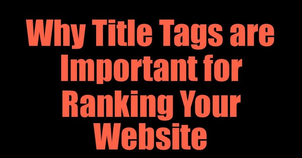 Why Title Tags are Important for Ranking Your Website
