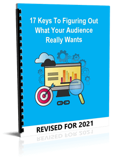 17 Keys To Figuring Out What Your Audience Really Wants