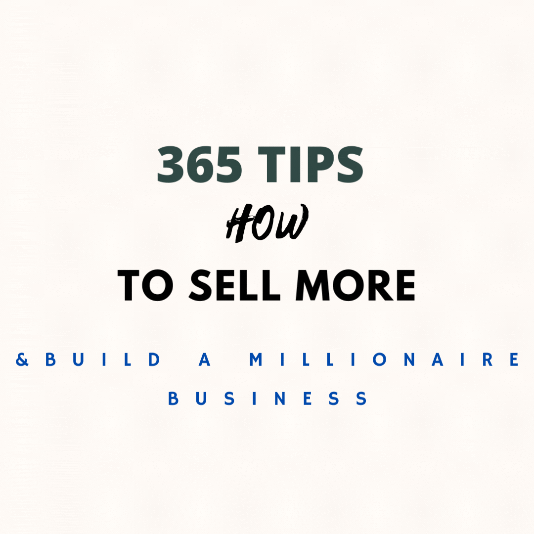 365 Tips On How To Sell More And Build A Millionaire Business